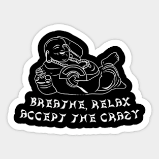 Breathe Relax Accept the Crazy, Funny Buddha Shirt, Funny Adulting, Sarcasm, Birthday, Christmas, Gifts, 2023, 2024 Sticker